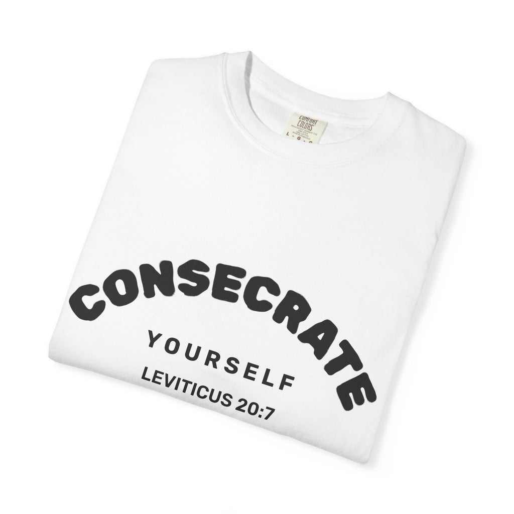 Consecrate Yourself God T‑Shirt — Christian Faith Inspirational Tee